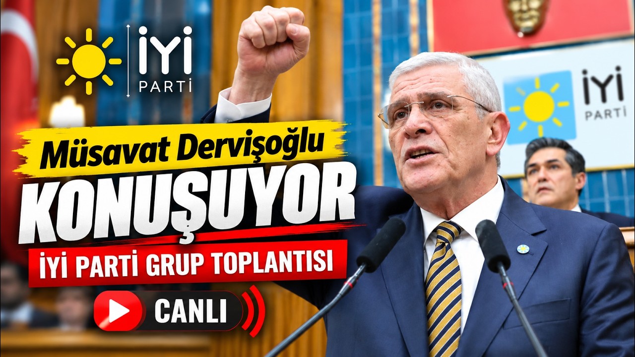 Müsavat Dervişoğlu konuşuyor İYİ Parti Grup Toplantısı / TBMM #Canlı