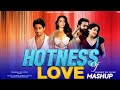 Hotness Of Love Mashup Manike Dheere Dheere Ankhon Ki Gustakhiyan Bonita Love Mashup AWAK