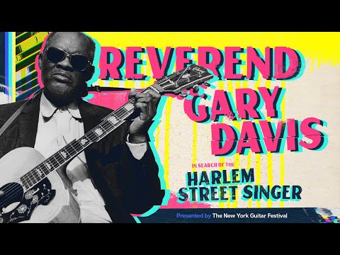 "Reverend Gary Davis: In Search of the Harlem Street Singer”