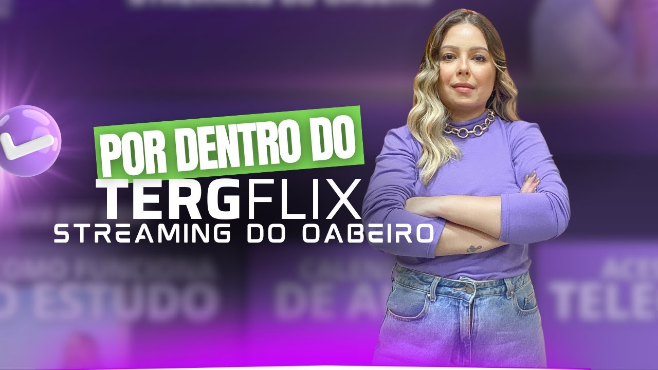 POR DENTRO DO TERGFLIX: O STREAMING DO OABEIRO
