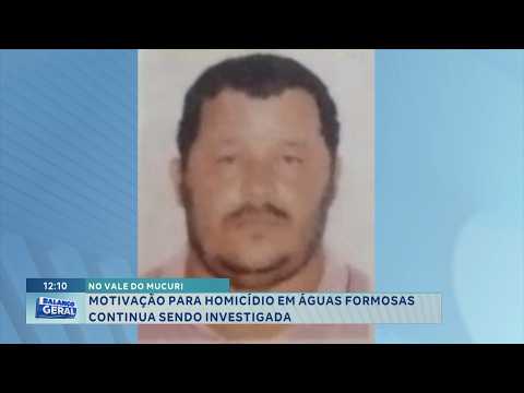 Vale do Mucuri: Motivação de homicídio em Águas Formosas é investigada.