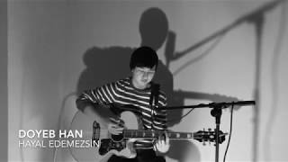 Doyeb Han - Hayal Edemezsin(Fikri Karayel Cover)