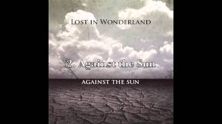 Lost in Wonderland - Against the Sun