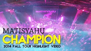 Matisyahu &quot;Champion&quot; (2014 Fall Tour Highlight Video)