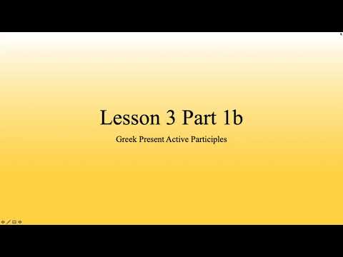 YTU Greek 2 - Lesson 3 Part 1b: Greek Present Active Participles