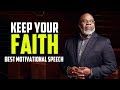 Keep Your Faith - Best Motivational Speech