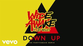 WiDE AWAKE - Down Up (The Partysquad Remix) [Audio] ft. Wiley