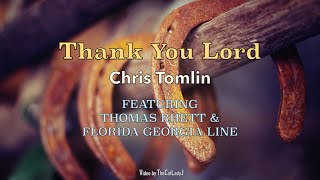 Thank You Lord - Chris Tomlin ft. Thomas Rhett &amp; Florida Georgia Line - Lyric Video