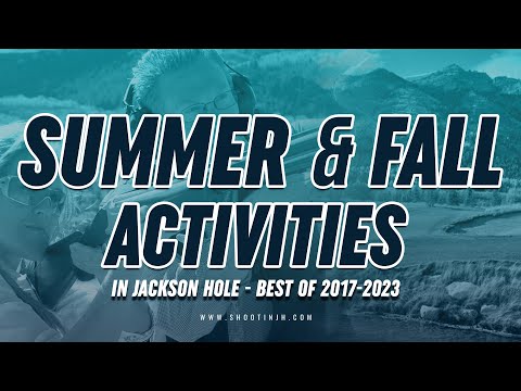 Summer & Fall Activities in Jackson Hole - Best of 2017-2023