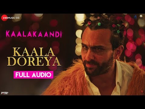 Kaala Doreya - Full Audio | Kaalakaandi | Saif Ali Khan | Neha Bhasin | Sameer Uddin