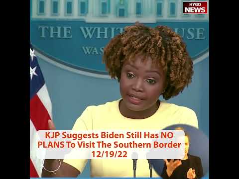 KJP Suggests Biden Still Has NO PLANS To Visit The Southern Border