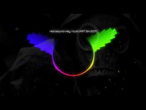 Hidrosound - Hey Youth (PAT.SKI EDIT)