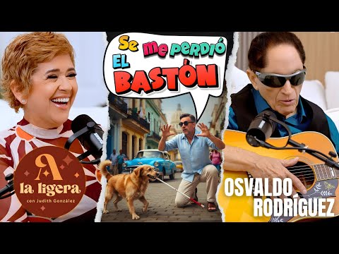 🔴 OSVALDO RODRÍGUEZ "I LOST my CANE" 👀 🎙️ "A LA LIGERA PODCAST"