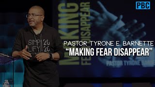 PBC | Pastor Tyrone Barnette | Making Fear Disappear