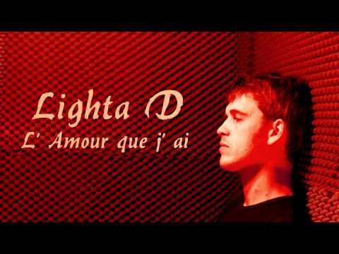 Lighta D - L'amour que j'ai ( Nouveauté 2012 - R2G )