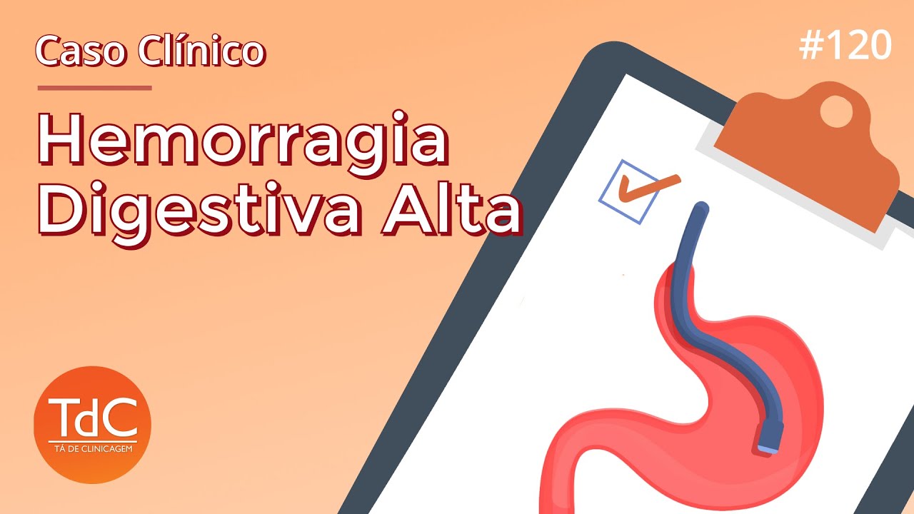 Abordagem à Hemorragia Digestiva Alta - Episódio 120