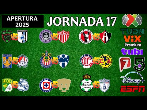 FECHAS,HORARIOS Y CANALES PARA LA JORNADA 17  DE LA LIGA MX APERTURA 2025