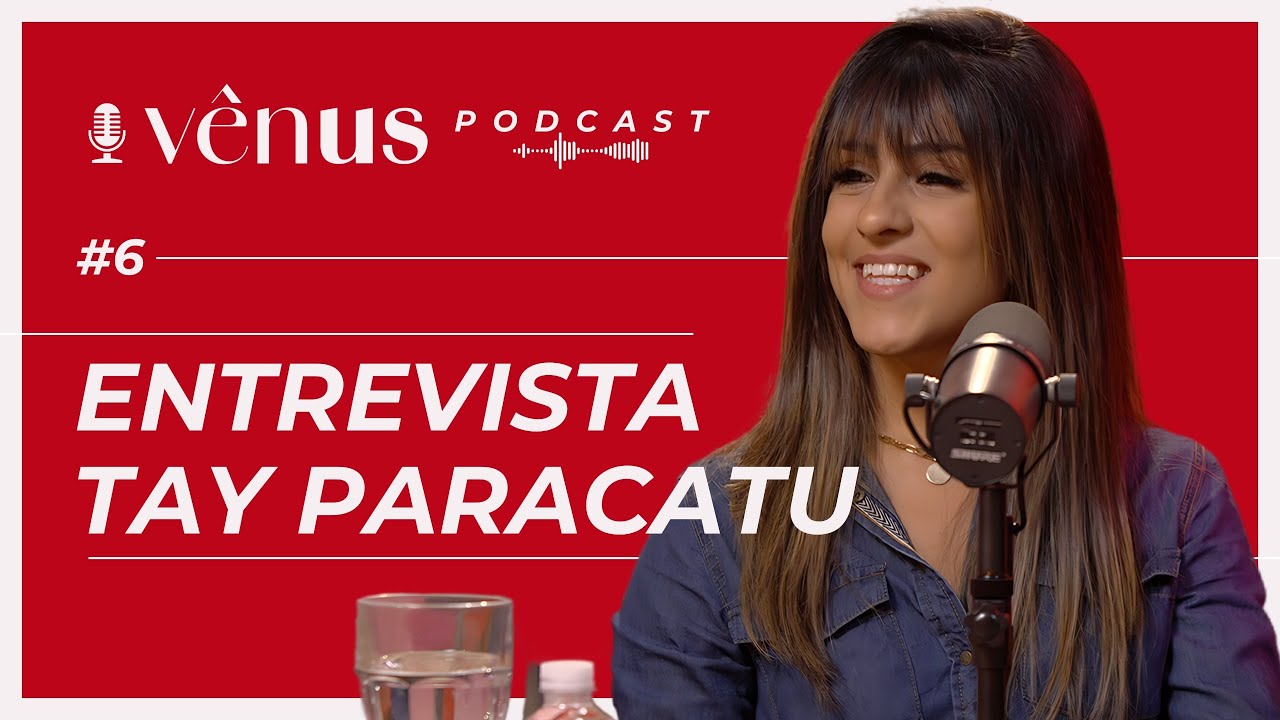 VENUS DAY TALKS PODCAST - Ep. 6 - Papo com Tay Paracatu
