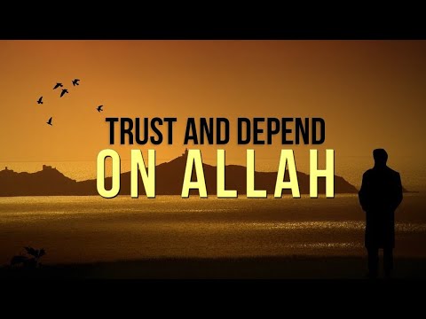TRUST AND DEPEND ON ALLAH ||