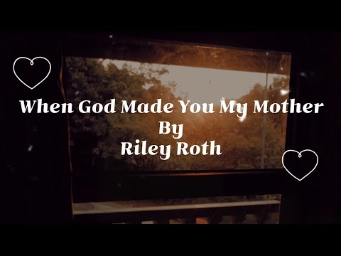 When God Made You My Mother - Riley Roth | Lyrics |