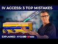 IV ACCESS: 3 TOP MISTAKES