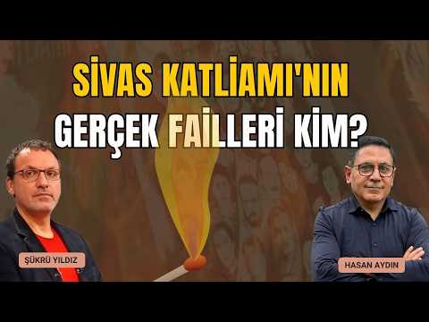 Sivas Katliamı'nın 33. Yılı: Devletin Rolü ve Gerçek Failler | Hasan Aydın & Şükrü Yıldız
