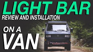 LED Light Bar Review and Installation - Living The Van Life