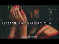 GALI ME AAJ CHAND NIKLA Slow And Reverb Lofi Edit Mithu2 0 Lofi Lofiremix Slowedandreverb
