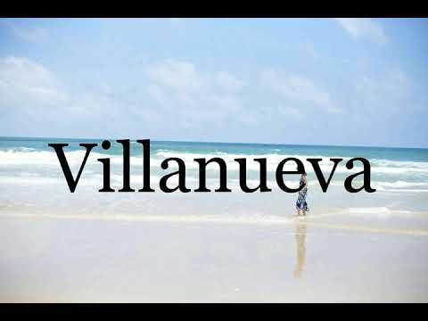 How To Pronounce Villanueva🌈🌈🌈🌈🌈🌈Pronunciation Of Villanueva