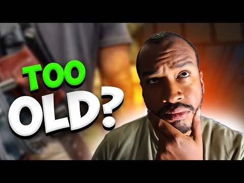 Are you too old to become a carpenter?