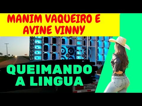 MANIM VAQUEIRO E AVINE VINNY QUEIMANDO A LINGUA 2023 MANIM VAQUEIRO 2023 - AS MELHORES DO PISEIRO