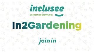 Join In2Gardening with Inclusee!