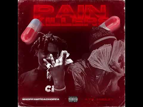 Whoppa wit da choppa Ft Ybeezzzy-Pain Killers [Official Audio]
