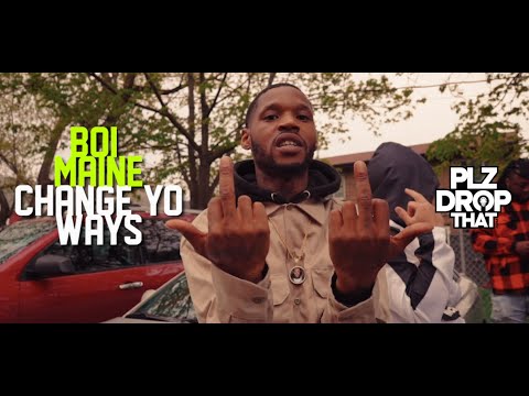 BOI MAINE - CHANGE YO WAYS (OFFICIAL MUSIC VIDEO)