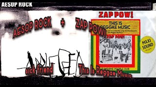 Aesop Rock - Sick Friend + Zap Pow - This Is Reggae Music [with lyrics]