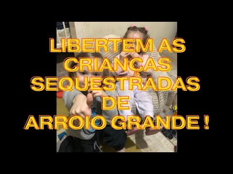Libertem as Crianças Sequestradas de Arroio Grande! 