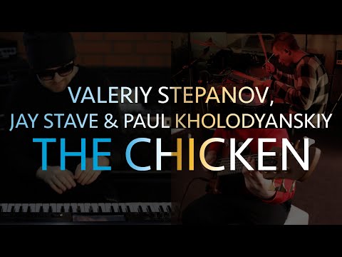 Valeriy Stepanov, Jay Stave, Paul Kholodyanskiy | The Chicken