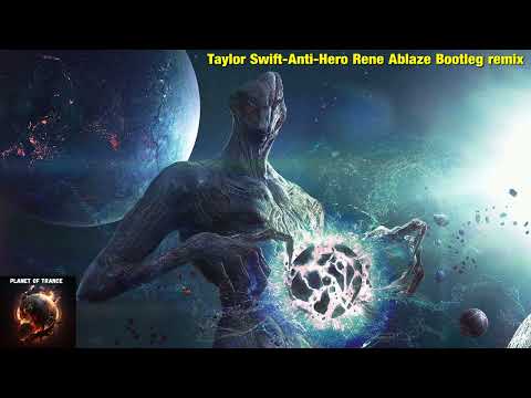 Taylor Swift-Anti-Hero Rene Ablaze Bootleg remix