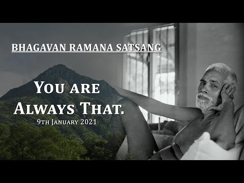 170. Bhagavan Satsang - You are always THAT.