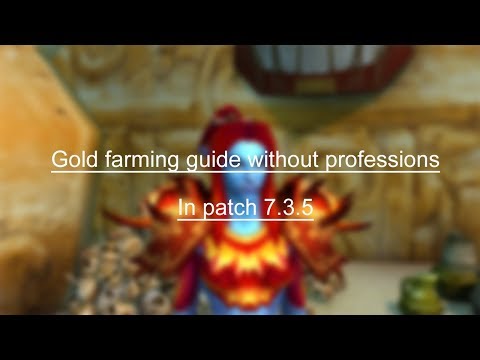 WoW Gold guide 15k-200k Gold per Hour in patch 7.3.5 | no professions