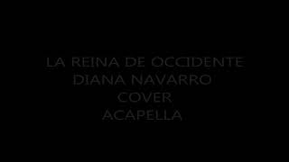 La Reina de Occidente - Diana Navarro cover by me acapella