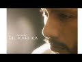 Dil Kahi Ka WhatsApp Status Dino James Allen John