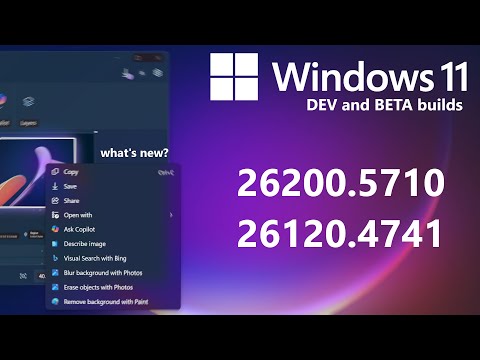 Quick Review: Windows 11 Dev and Beta (26200.5710, 26120.4741)