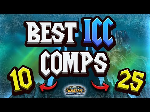 ICC BEST Raid Comps (10 and 25 man) - Wotlk Phase 4