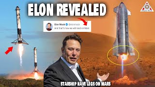 Elon Musk just revealed how Starship will land on Mars "LEGS requirement"...