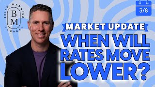 When Will Rates Move Lower?/ Friday Market Update: March 8th 2024 w/ BRIAN MANNING