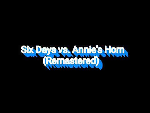 Six Days vs. Annie's Horn (Remastered)