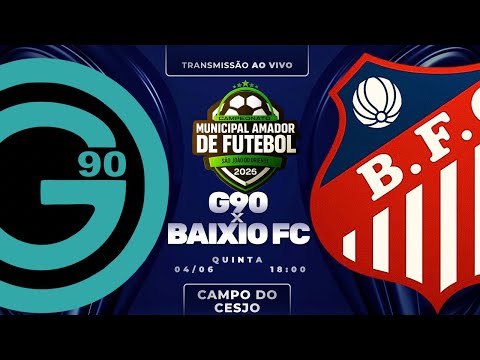 G90 X BAIXIO -  CAMPEONATO MUNICIPAL 2026 - SEMI FINAL 04/06