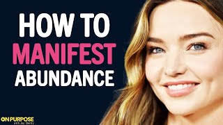 How To Manifest ABUNDANCE & HAPPINESS Into Your Life! | Miranda Kerr & Jay Shetty