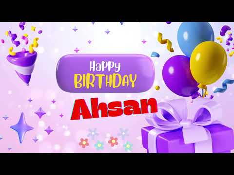 Ahsan Happy birthday _Happy birthday song  Ahsan